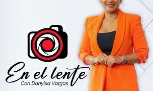 Danylsa Vargas apuesta al contenido informativo y educativo con “En el Lente”